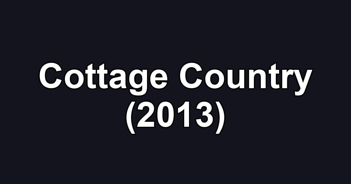 Cottage Country (2013)