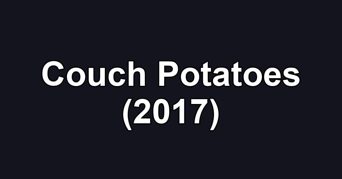 Couch Potatoes (2017)