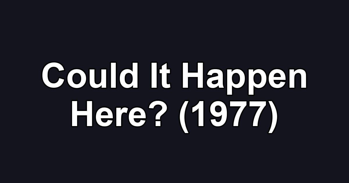 Could It Happen Here? (1977)