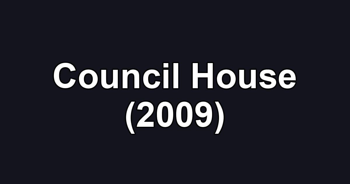 Council House (2009)