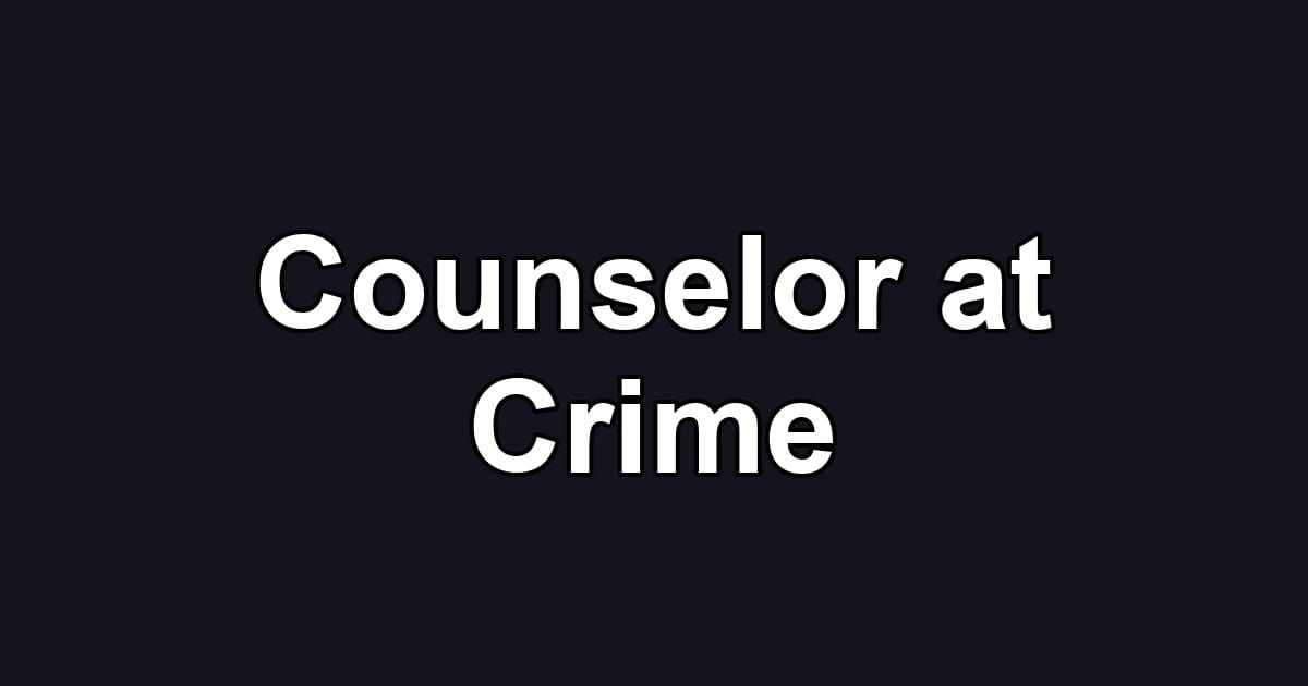 Counselor at Crime