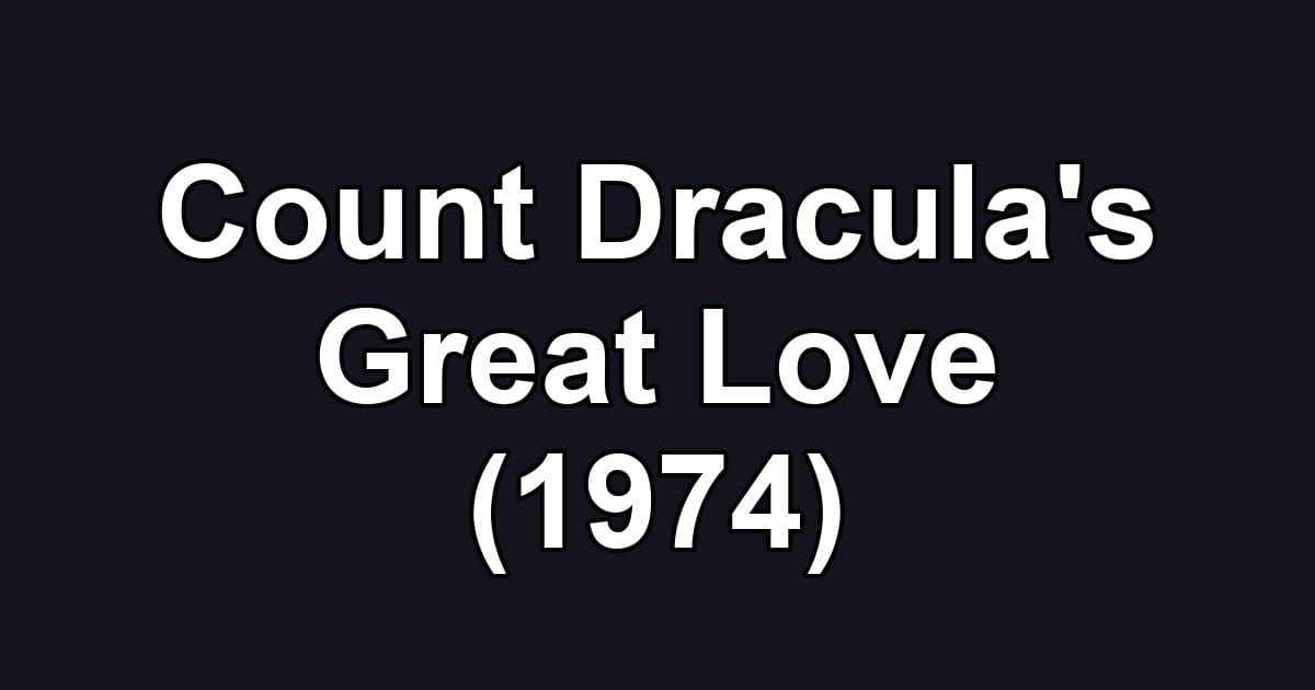 Count Dracula's Great Love (1974)