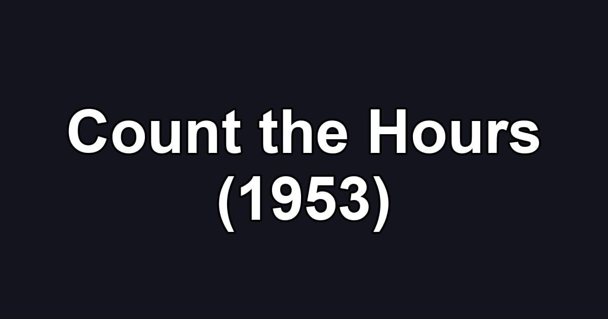 Count the Hours (1953)