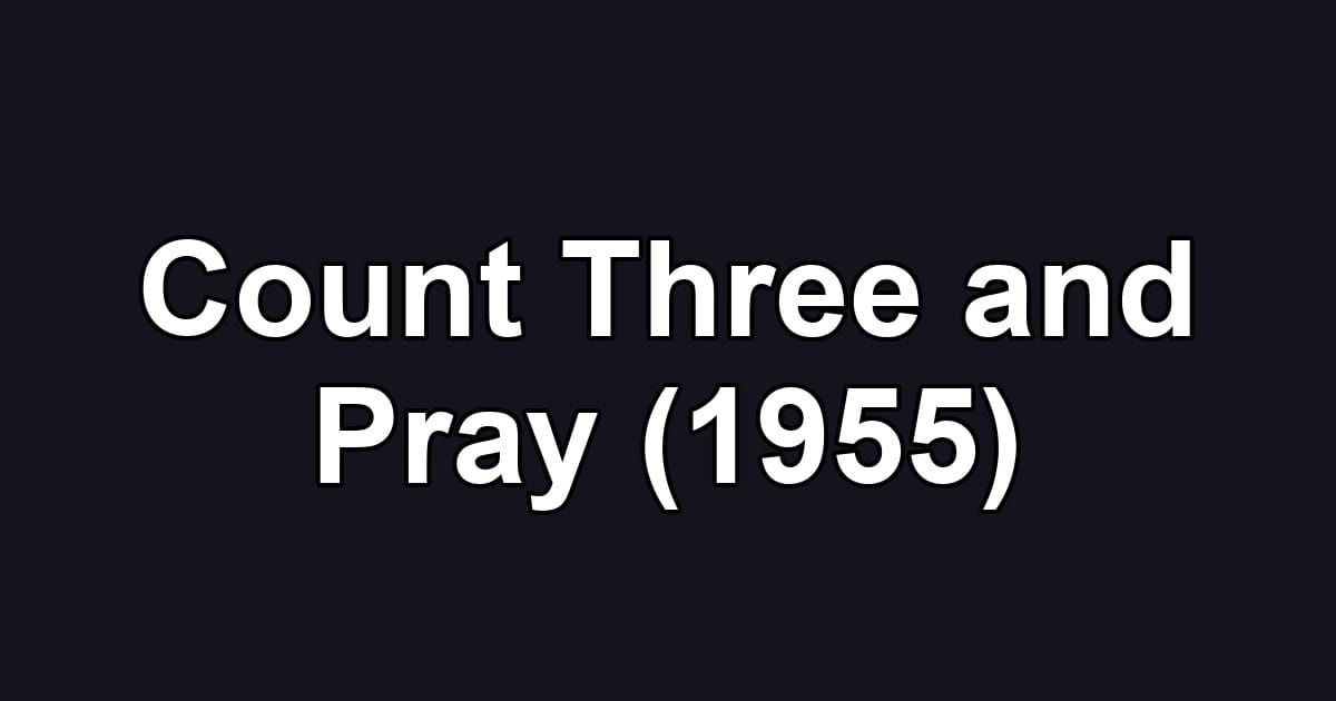 Count Three and Pray (1955)