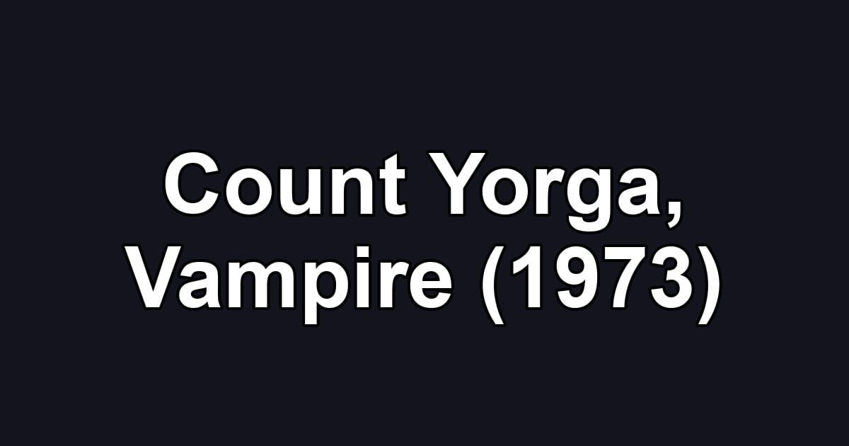 Count Yorga, Vampire (1973)