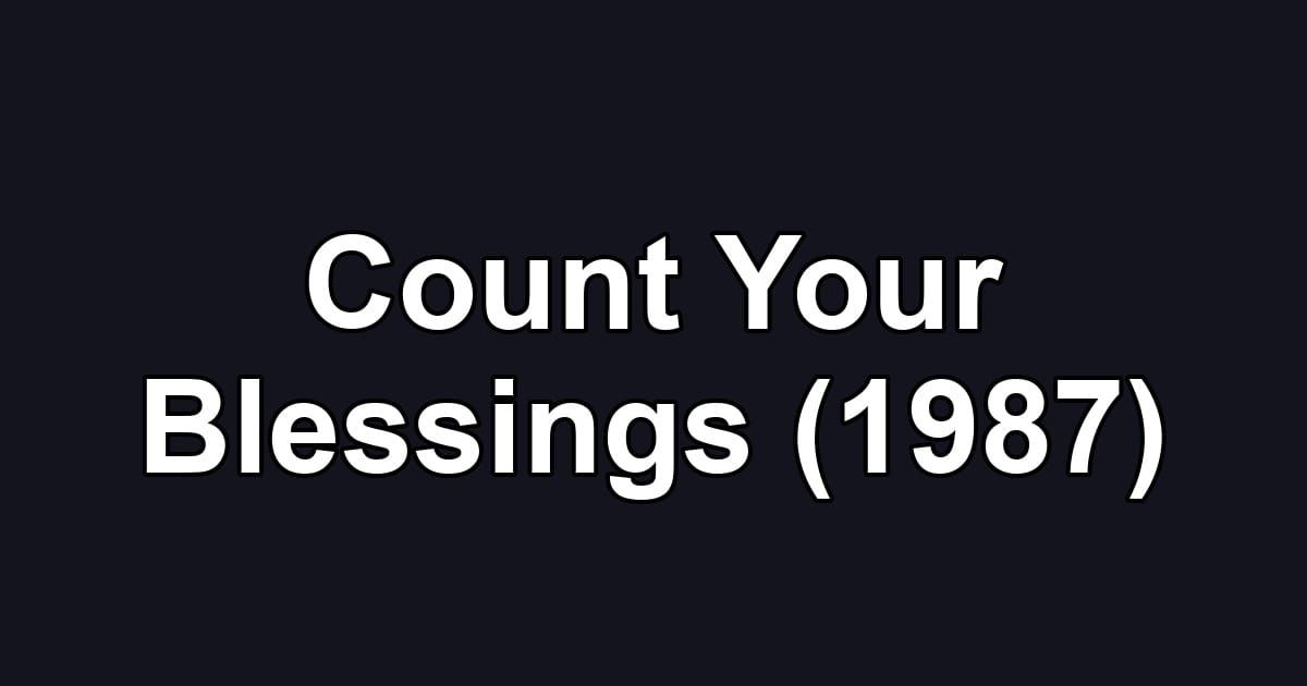 Count Your Blessings (1987)