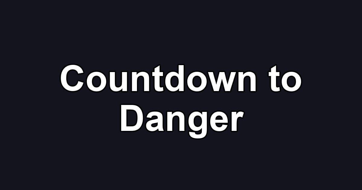 Countdown to Danger