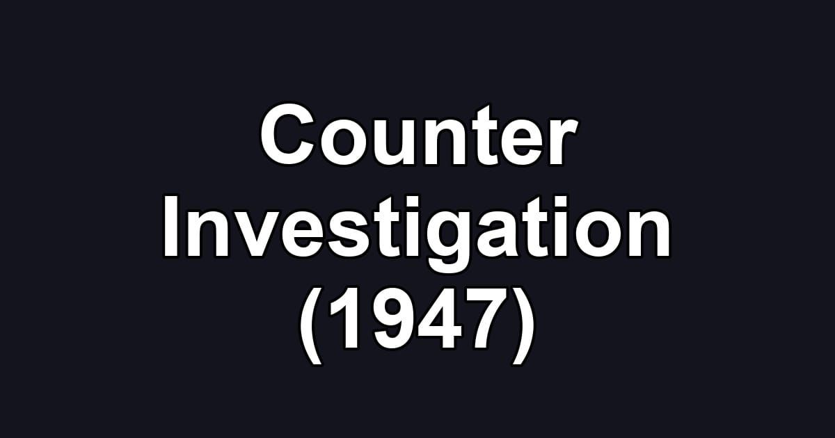 Counter Investigation (1947)