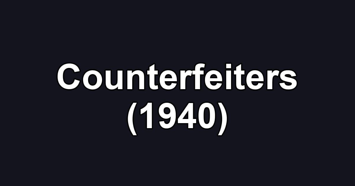 Counterfeiters (1940)