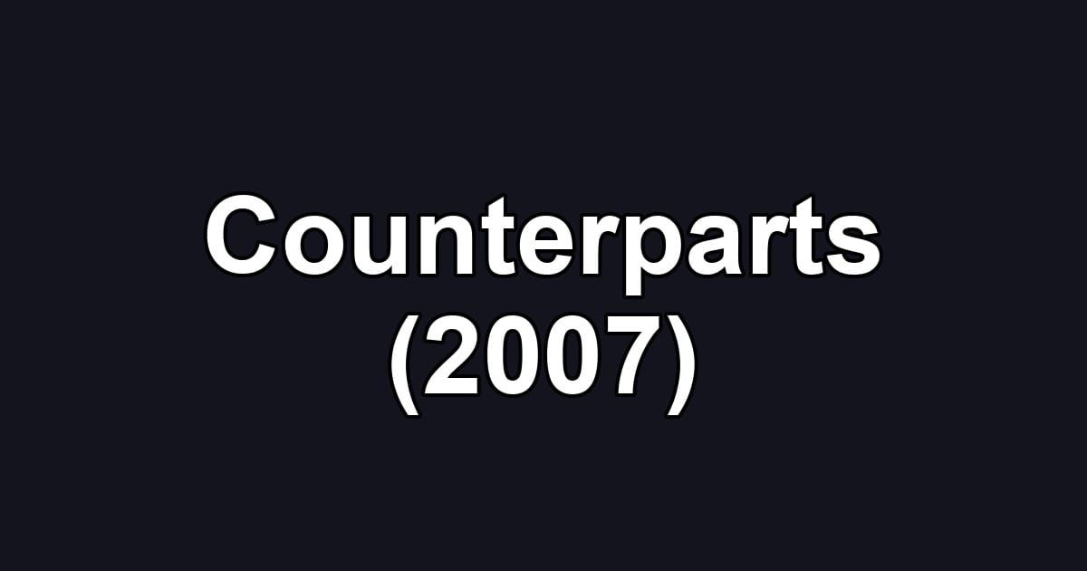 Counterparts (2007)