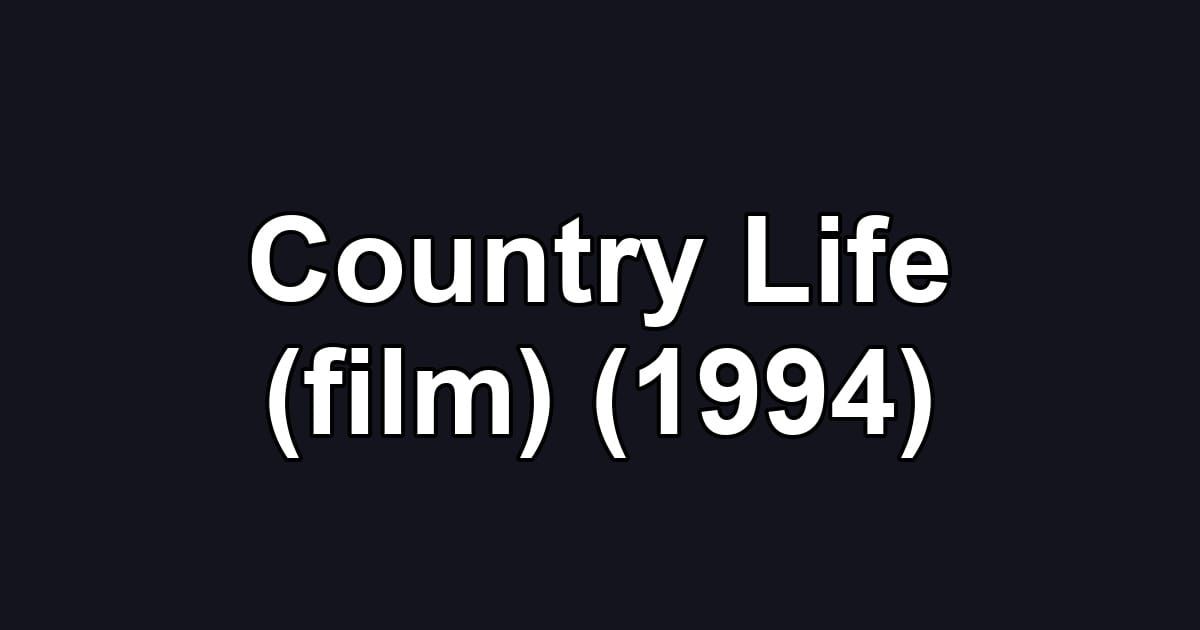 Country Life (film) (1994)
