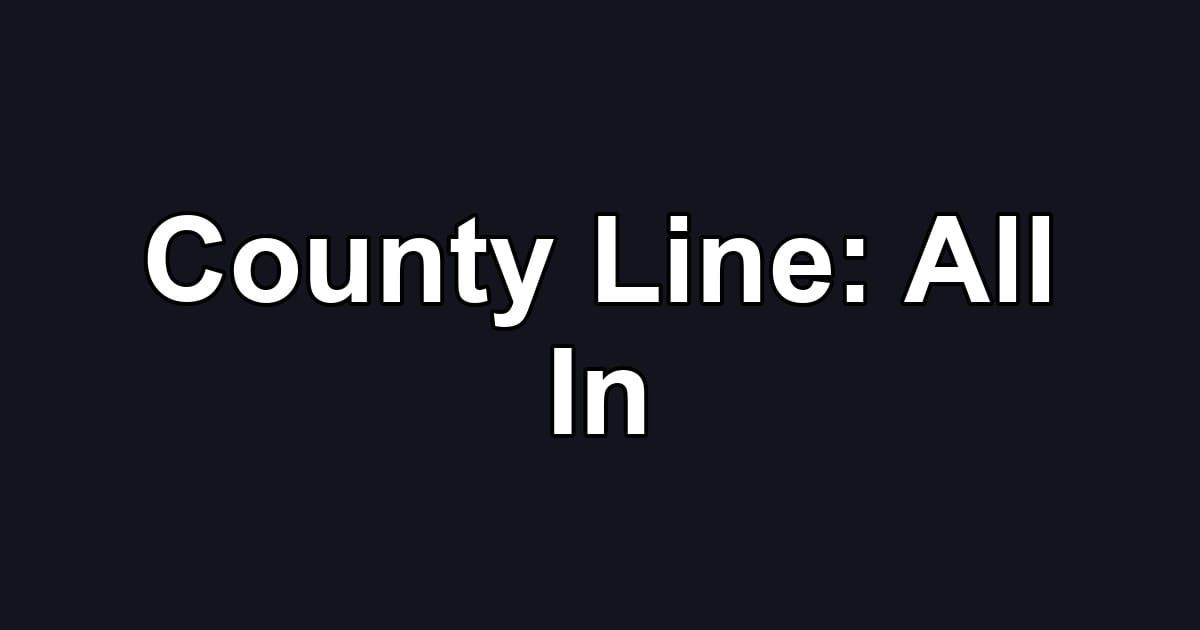 County Line: All In