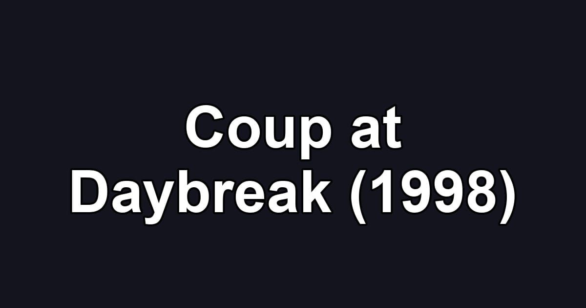 Coup at Daybreak (1998)