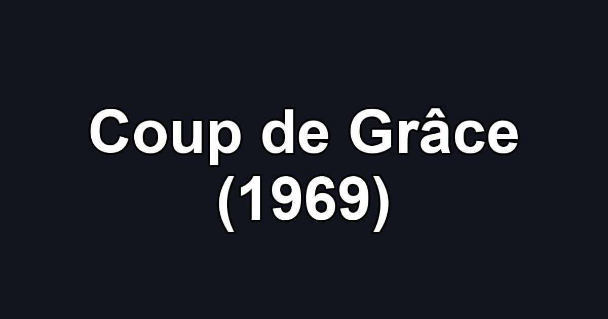 Coup de Grâce (1969)