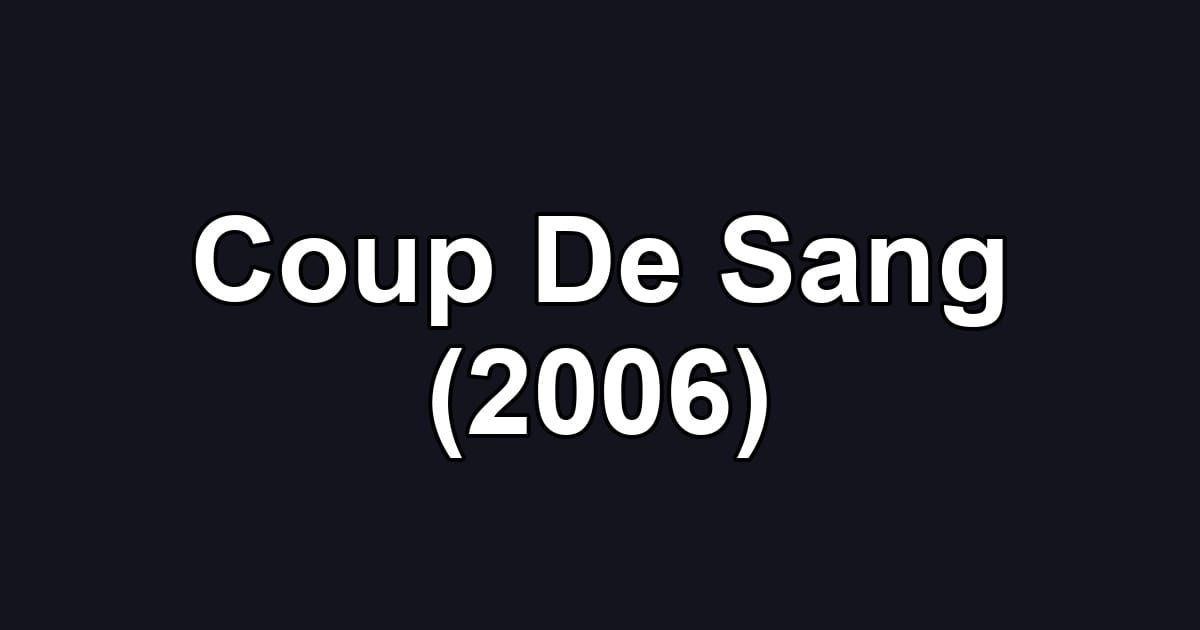 Coup De Sang (2006)