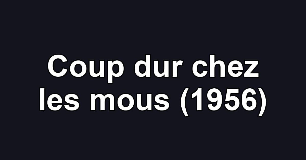 Coup dur chez les mous (1956)
