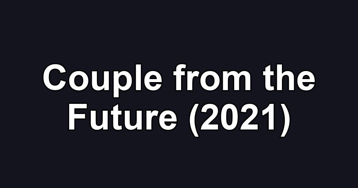 Couple from the Future (2021)