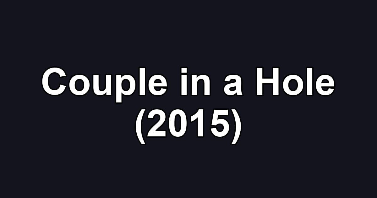 Couple in a Hole (2015)