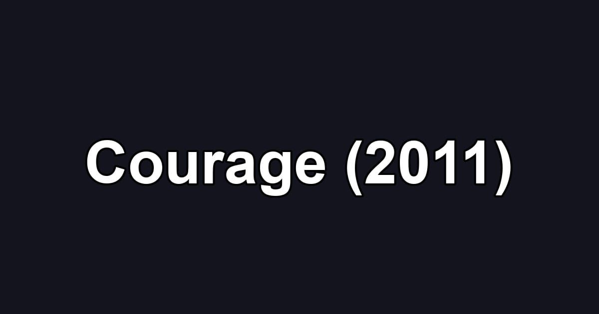 Courage (2011)