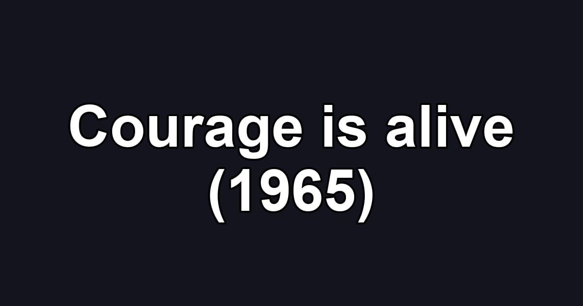 Courage is alive (1965)