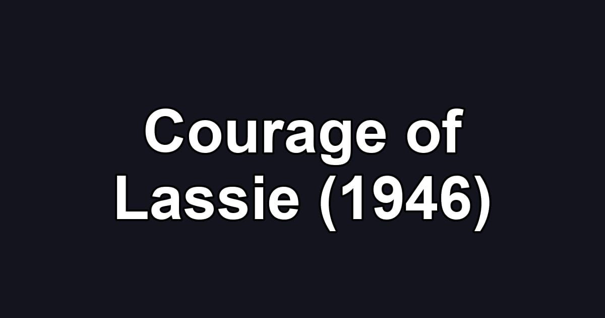 Courage of Lassie (1946)