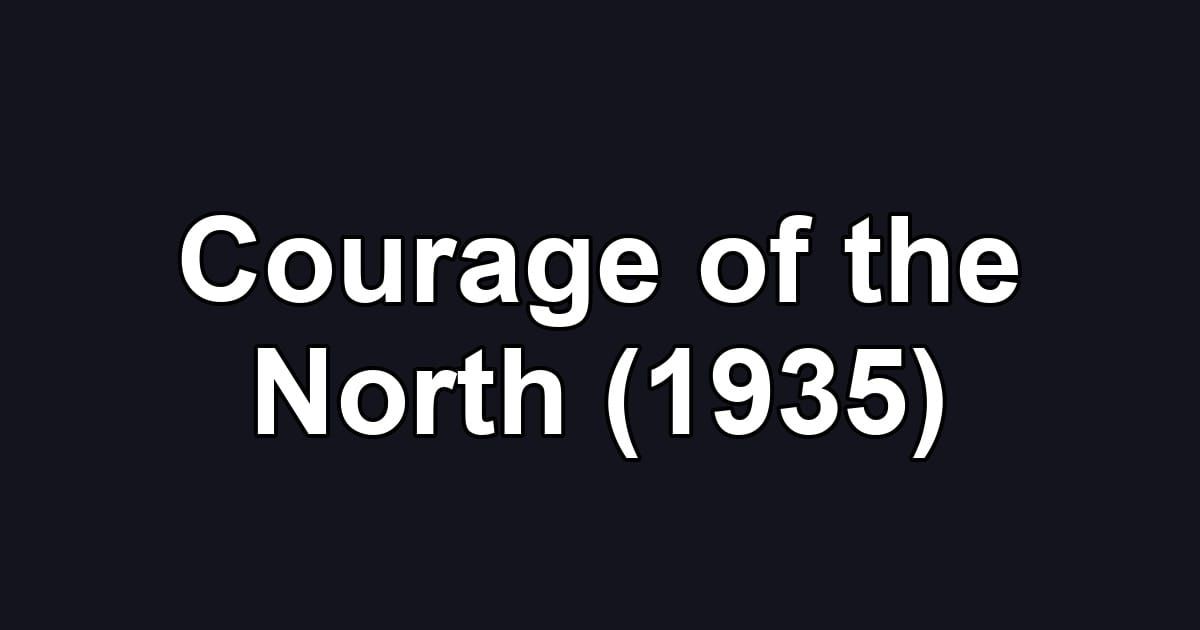 Courage of the North (1935)
