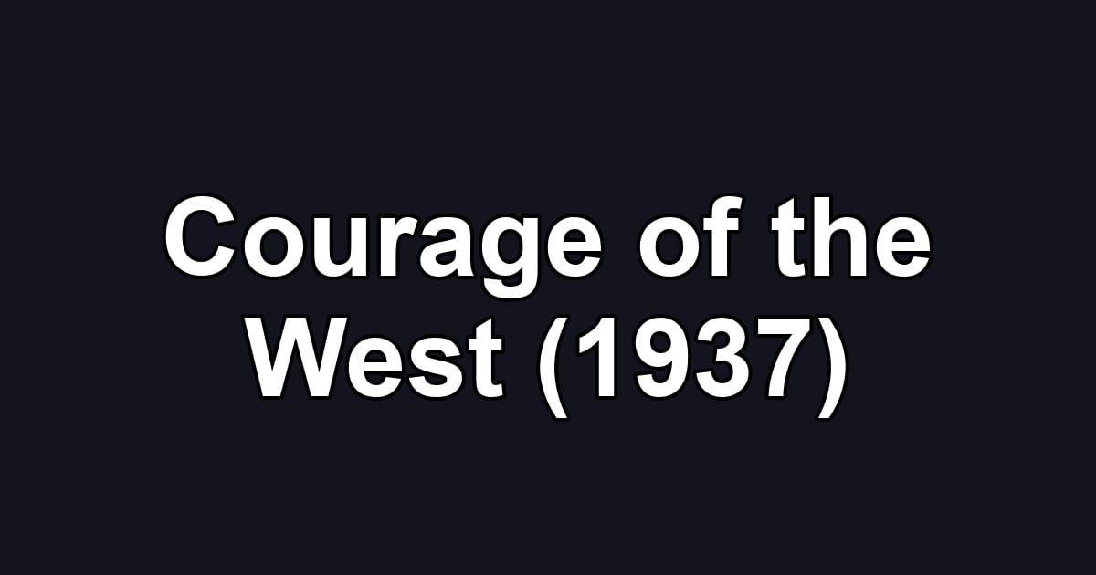 Courage of the West (1937)