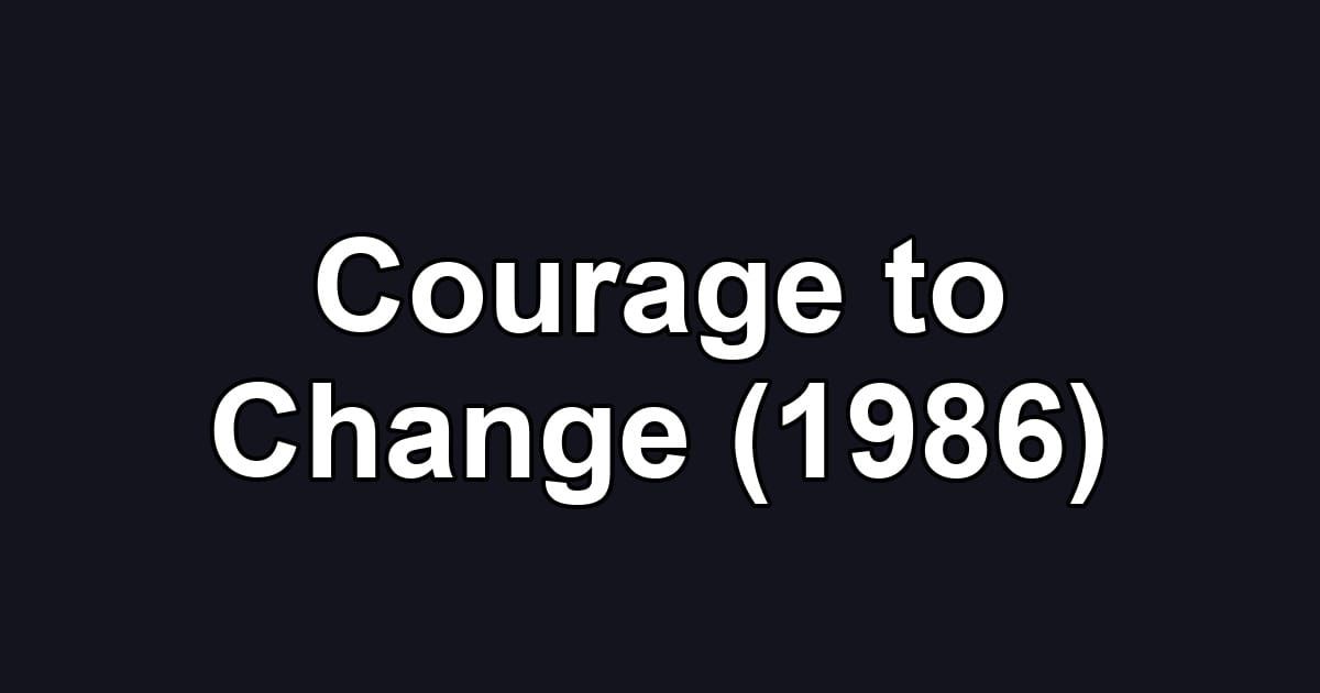 Courage to Change (1986)