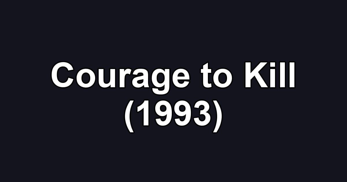 Courage to Kill (1993)