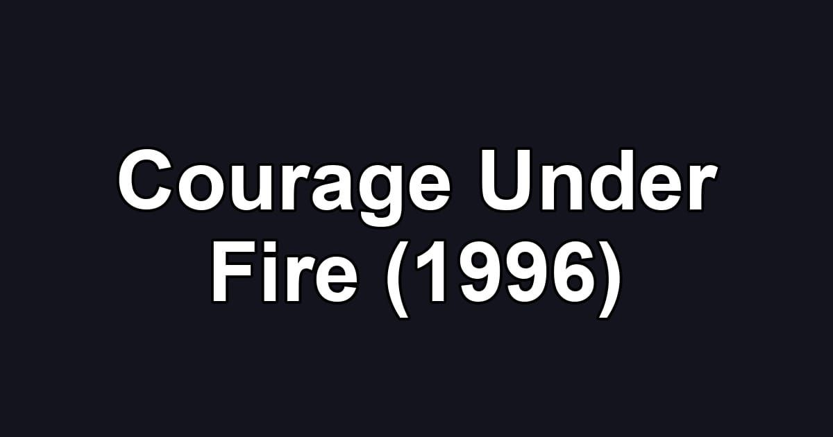 Courage Under Fire (1996)