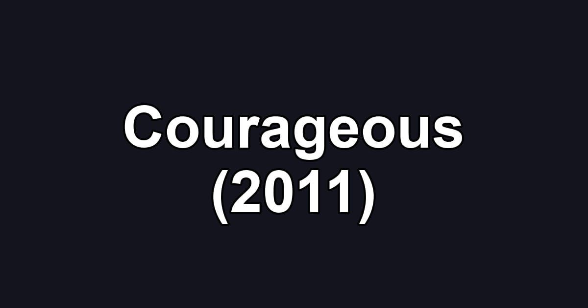 Courageous (2011)