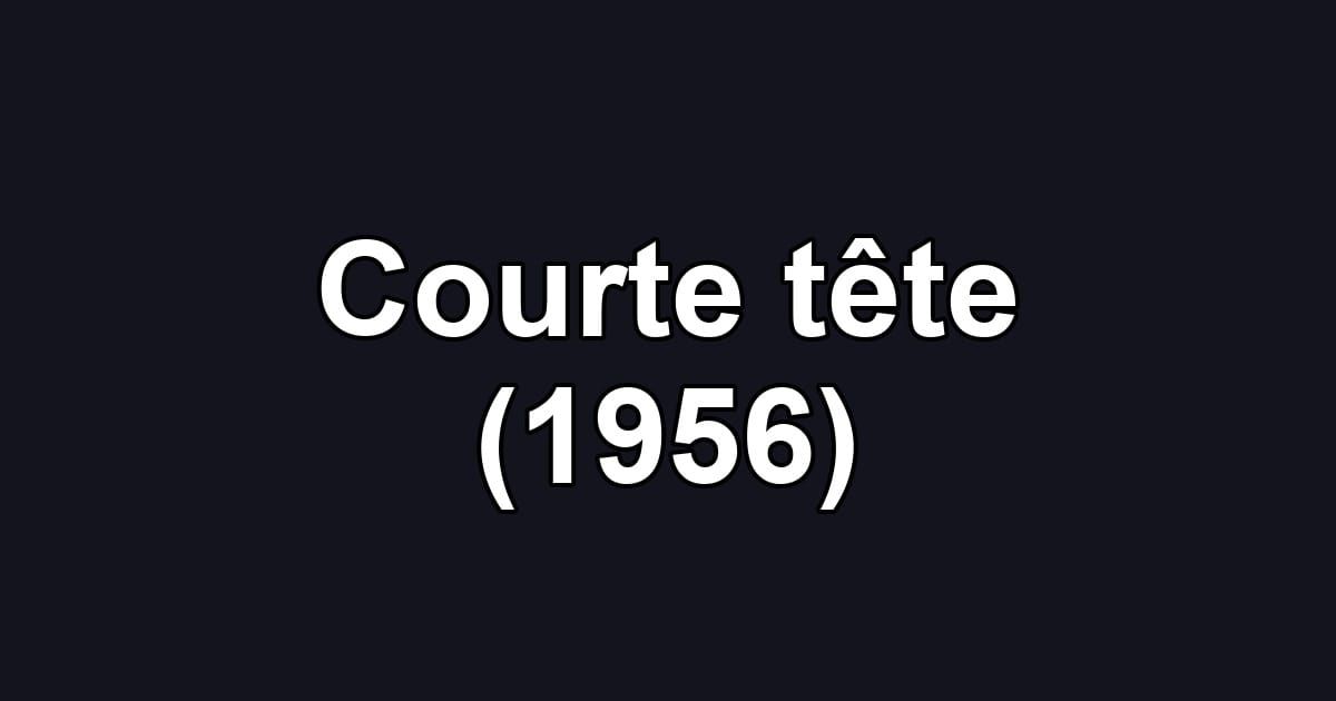 Courte tête (1956)