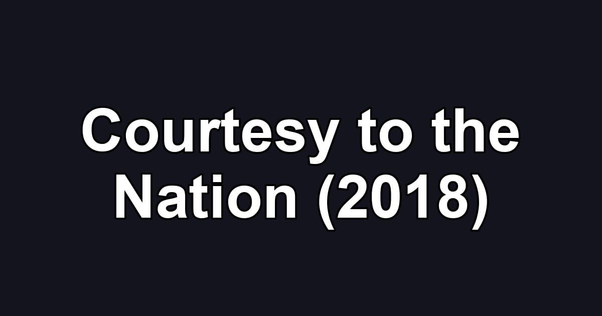Courtesy to the Nation (2018)