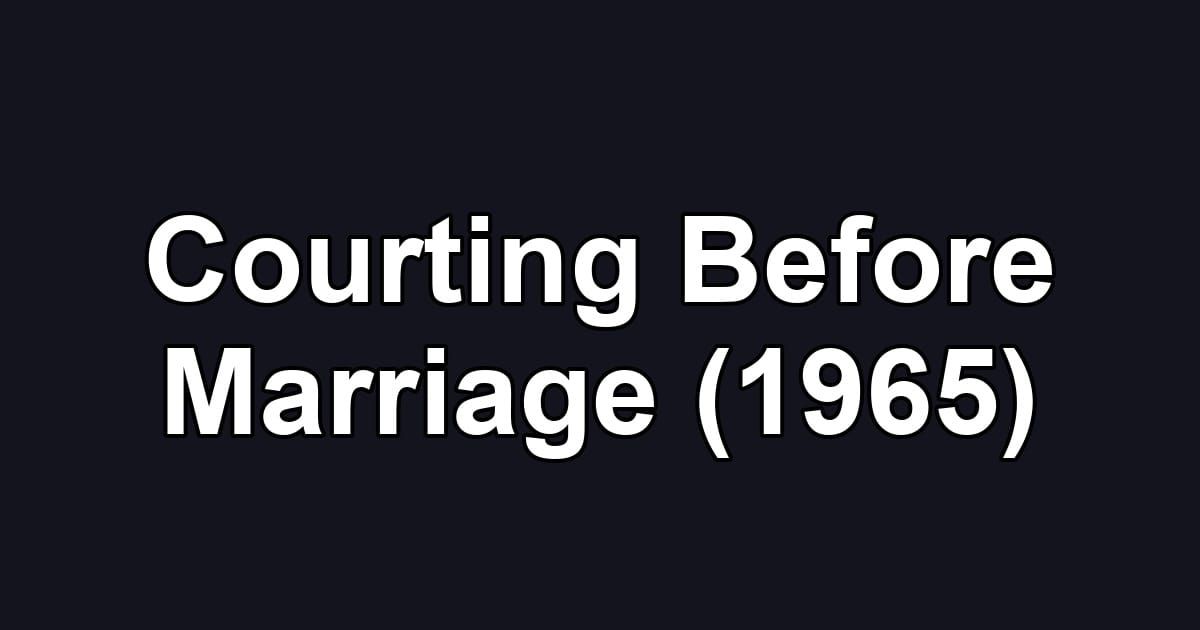 Courting Before Marriage (1965)