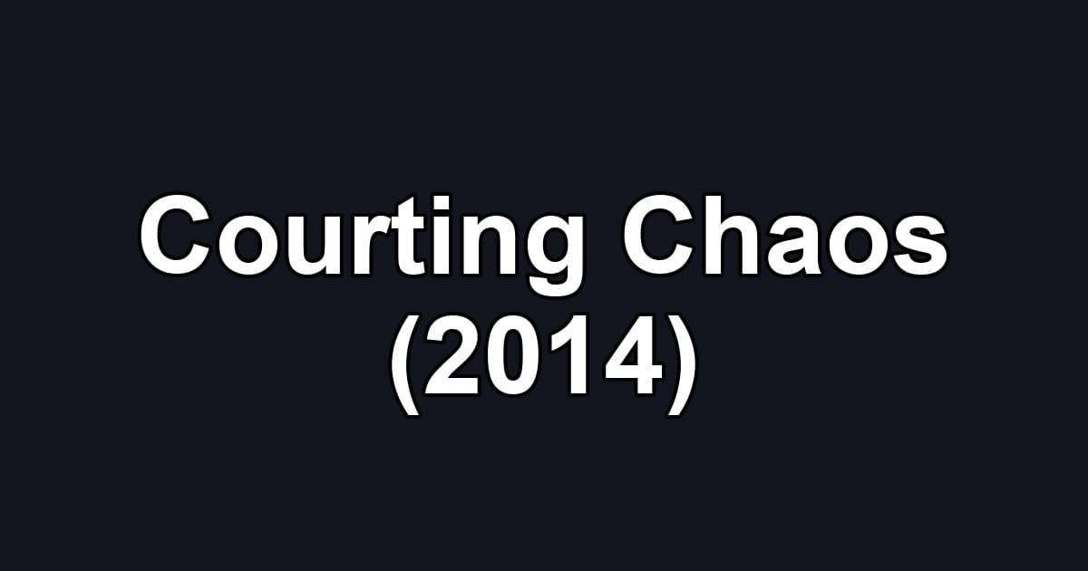Courting Chaos (2014)