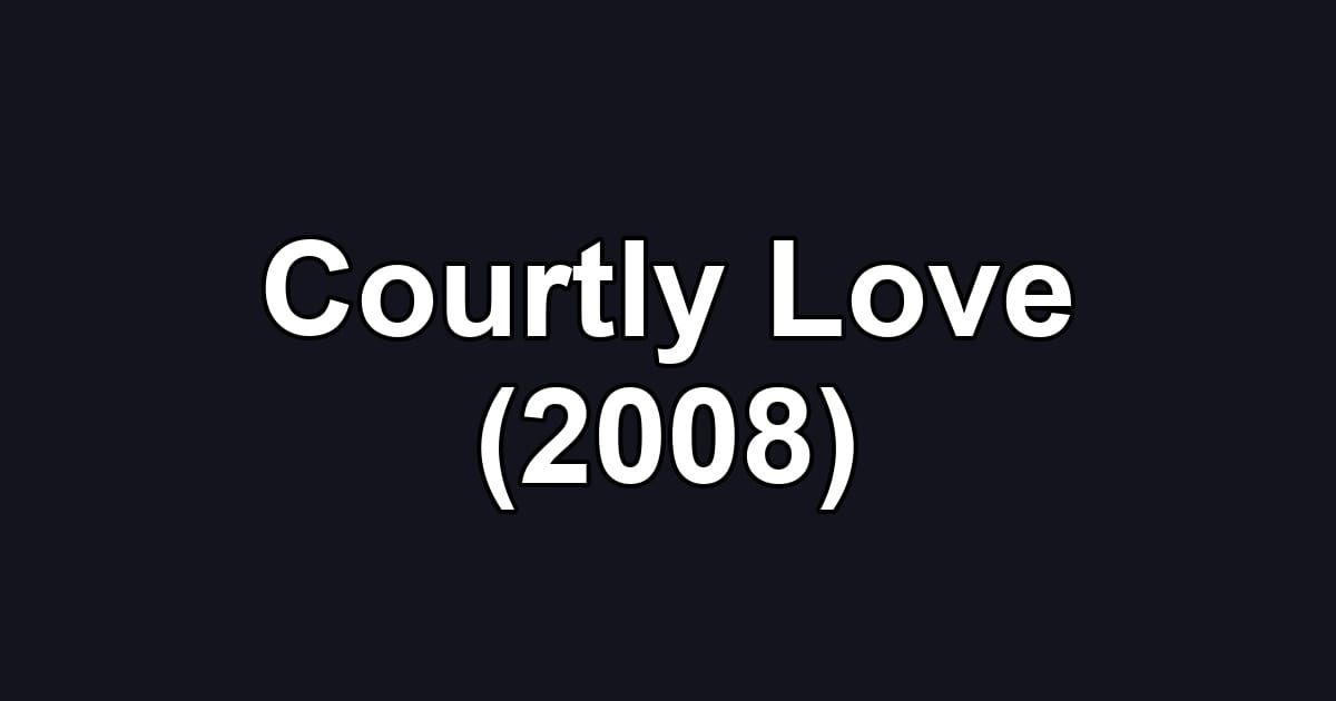 Courtly Love (2008)