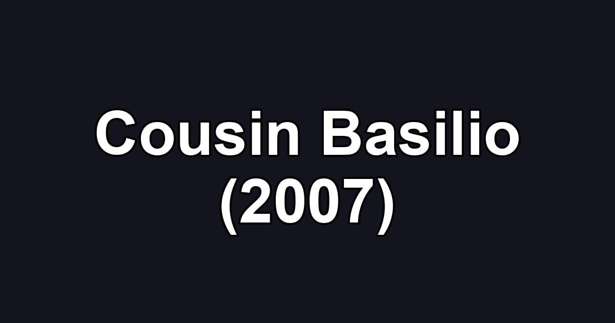Cousin Basilio (2007)