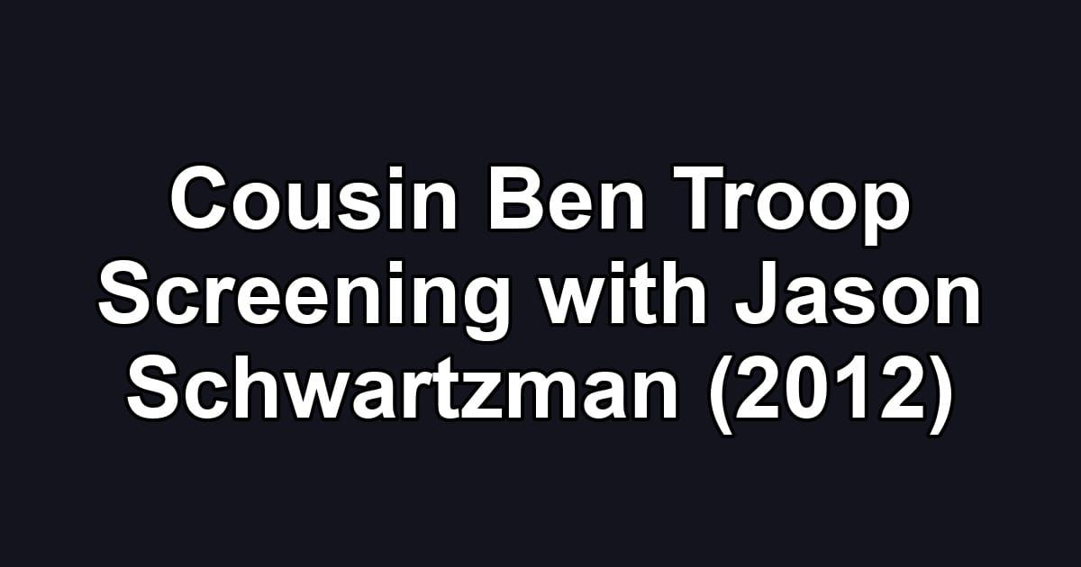 Cousin Ben Troop Screening with Jason Schwartzman (2012)