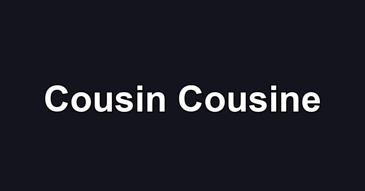 Cousin Cousine