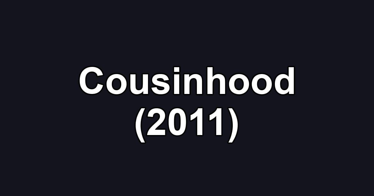 Cousinhood (2011)