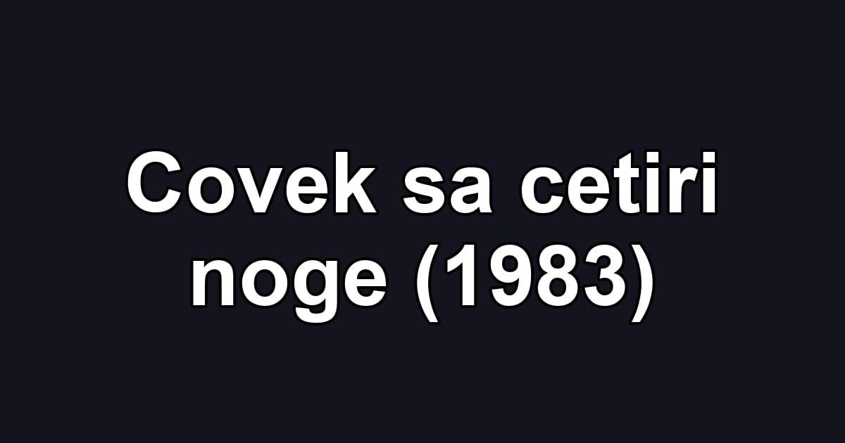 Covek sa cetiri noge (1983)