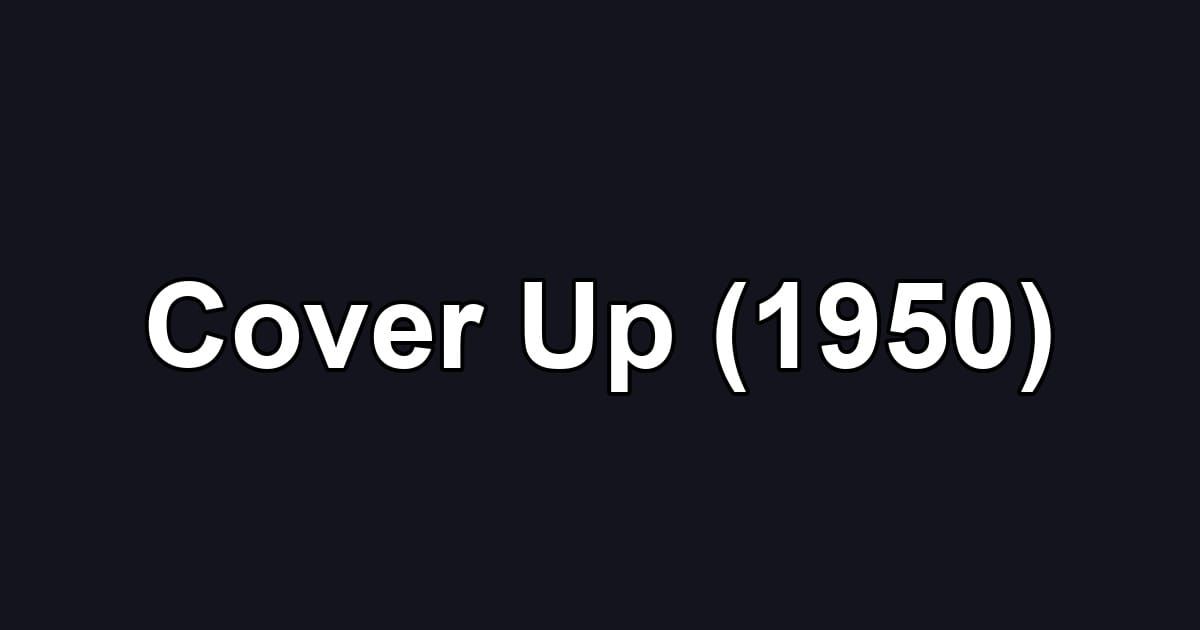 Cover Up (1950)