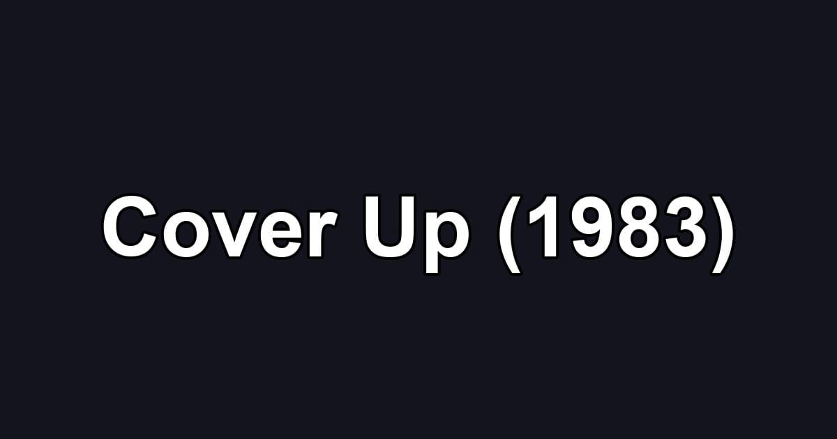 Cover Up (1983)
