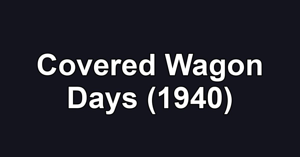 Covered Wagon Days (1940)