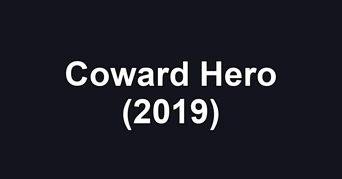 Coward Hero (2019)