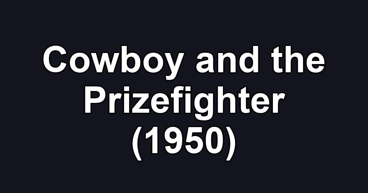 Cowboy and the Prizefighter (1950)