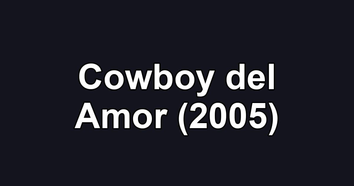 Cowboy del Amor (2005)
