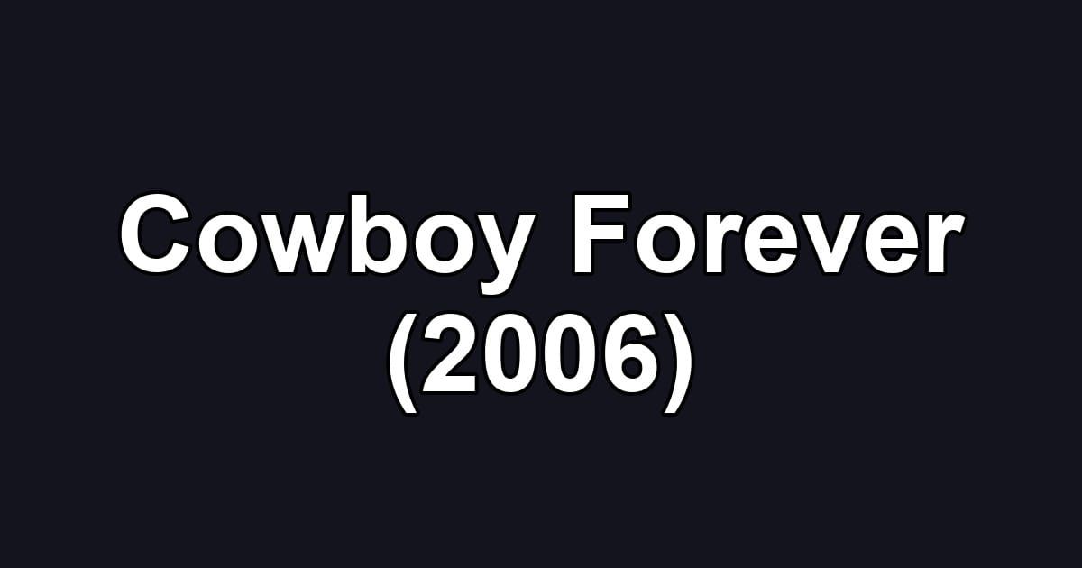 Cowboy Forever (2006)