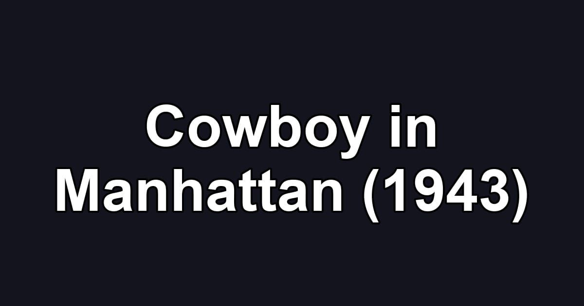 Cowboy in Manhattan (1943)