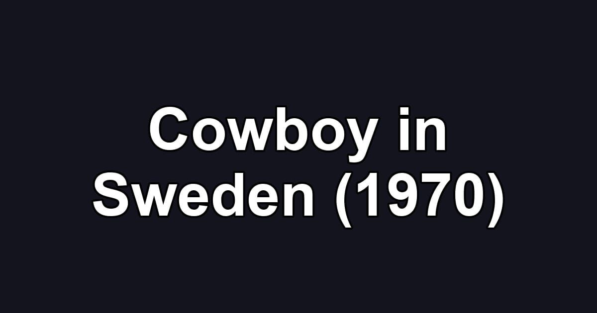 Cowboy in Sweden (1970)